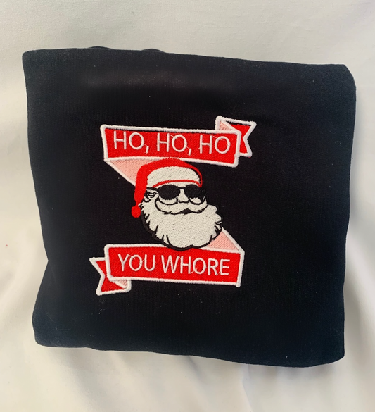 Ho Ho Ho U Wh*re Embroidered Sweatshirt