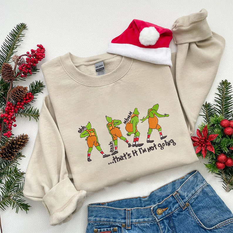 Grinch That's It I'm Not Going Embroidered Sweatshirt